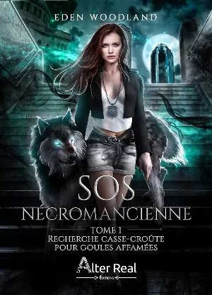 Eden Woodland - SOS Nécromancienne, Tome 1 : Recherche casse-croûte pour goules affamées